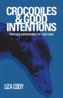 Crocodiles & Good Intentions: Further Adventures of Lady Bag 1532050739 Book Cover