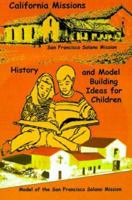 California Missions - History and Model Building Ideas for Children 1885852134 Book Cover