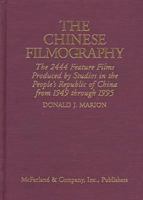 The Chinese Filmography: The 2485 Feature Films Produced by Studios in the People's Republic of China from 1949 through 1995 0786403055 Book Cover