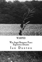 Warped: War Angst Romance Peace Experience Dreams 1975943058 Book Cover