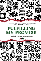 Fulfilling My Promise: A Self-Development Companion for Black Parents B0GVVP4JTS Book Cover
