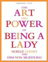 The Art and Power of Being a Lady 0802139418 Book Cover