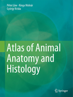 Atlas of Animal Anatomy and Histology 3319251708 Book Cover