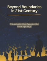Beyond Boundaries in 21st Century: Embracing Limitless Opportunities in the Digital Age B0C7JGDDG8 Book Cover
