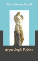 Arqueología Poética (Spanish Edition) B0DP4VSL83 Book Cover