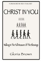 Christ in You: Walking in the Full Measure of the Blessings 0972925058 Book Cover