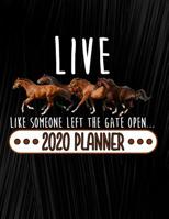 Live Like Someone Left The Gate Open 2020 Planner: Planners for home, school and business 1075606861 Book Cover