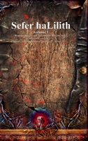 Sefer haLilith Volume I (Demonic, Goetic and Necromantic Origins) 1773565745 Book Cover