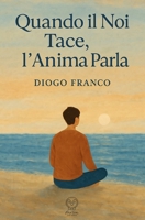 Quando il Noi Tace, L’Anima Parla (Italian Edition) B0FJ6GPWPF Book Cover