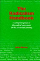 The Radicalism Handbook: A Complete Guide to the Radical Movement in the Twentieth Century (Global Issues) 0874368383 Book Cover