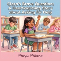 Clara's brave question: A heartwarming story about asking for help B0H4R7NZKZ Book Cover