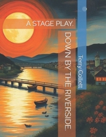 Down by the Riverside.: A Stage Play. 1521089019 Book Cover
