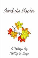 Amid the Maples 1418438111 Book Cover