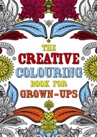 The Creative Colouring Book for Grown-Ups 1782433287 Book Cover
