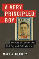 A Very Principled Boy: The Life of Duncan Lee, Red Spy and Cold Warrior 0465030092 Book Cover