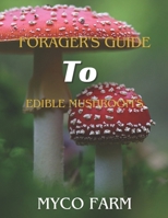 Forager's guide to edible mushrooms | edible mushroom identification book: A field-to-kitchen guide B0CLB2JFYQ Book Cover