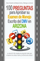100 Preguntas para Aprobar su Examen de Manejo Escrito del DMV en Arizona: La colecci�n m�s completa de preguntas reales para el examen de conducir te�rico y la licencia de conducir. 1699079471 Book Cover