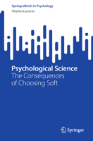 Psychological Science: The Consequences of Choosing Soft 3031694015 Book Cover