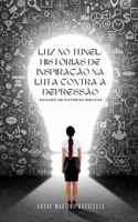 Luz no túnel: Histórias de inspiração na luta contra a depressão. B0CTQ81JC1 Book Cover