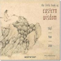 The Little Book of Eastern Wisdom: Sufi, Tao, Zen 0760745048 Book Cover
