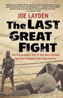 The Last Great Fight: The Extraordinary Tale of Two Men and How One Fight Changed Their Lives Forever (St Martins Press) 0312353316 Book Cover