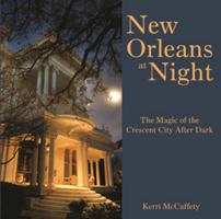 New Orleans at Night: The Magic of the Crescent City After Dark 1455620300 Book Cover