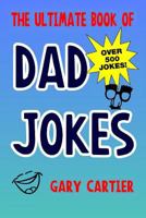 The Ultimate Book of Dad Jokes - 500 Jokes Inside 1981389423 Book Cover