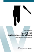 Männliche Autonomieentwicklung: Ohne Männer ausgeschlossen 3639420209 Book Cover