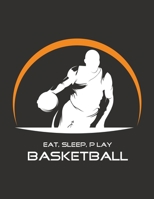 Eat, Sleep, Play Basketball: Basketball Notebook for Kids, Boys, Teens and Men, 8.5 x 11 1676347240 Book Cover