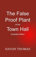 The False Proof Plant at the Town Hall, 1st edition - Australia edition 1068613661 Book Cover