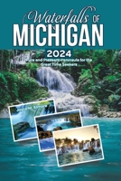 WATERFALLS OF MICHIGAN 2024: Pure and Pleasant Peninsula for the Great Time Seekers B0DD7GYW1R Book Cover