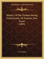 History Of The Trenton Saving Fund Society, Of Trenton, New Jersey 1120627885 Book Cover