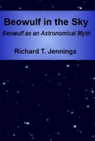 Beowulf in the Sky: Beowulf as an Astronomical Myth 1312792019 Book Cover