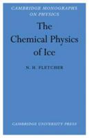 The Chemical Physics of Ice (Cambridge Monographs on Physics) 0521112303 Book Cover