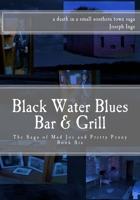 Black Water Blues Bar & Grill: The Saga of Mad Joe and Pretty Penny 1539414841 Book Cover