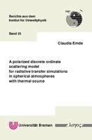 A Polarized Discrete Ordinate Scattering Model for Radiative Transfer Simulations in Spherical Atmospheres with Thermal Source 3832508554 Book Cover