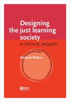 Designing the Just Learning Society: A Critical Inquiry 1862012423 Book Cover
