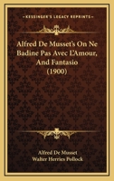 On ne Badine Pas Avec L'Amour; and Fantasio 101564662X Book Cover