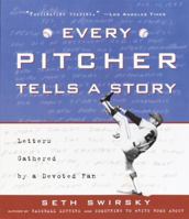 Every Pitcher Tells a Story: Letters Gathered by a Devoted Baseball Fan 081293055X Book Cover