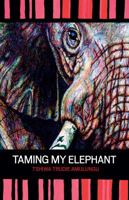 Taming My Elephant 9991642188 Book Cover