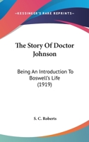 The Story of Doctor Johnson, Being an Introduction to Boswell's Life 1500450464 Book Cover
