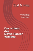 Der Irrtum des David Foster Wallace: Ein Kommentar zu der Rede "This Is Water" B08SCX7WBZ Book Cover