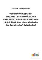VERORDNUNG (EG) Nr. 810/2009 DES EUROPÄISCHEN PARLAMENTS UND DES RATES vom 13. Juli 2009 über einen Visakodex der Gemeinschaft (Visakodex) 3734055679 Book Cover