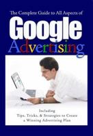 Complete Guide to Google Advertising: Including Tips, Tricks, & Strategies to Create a Winning Advertising Plan 1601380453 Book Cover