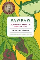Pawpaw: In Search of America's Forgotten Fruit 1603587039 Book Cover