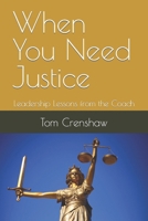 When You Need Justice: Leadership Lessons from the Coach B09VWLRGZJ Book Cover