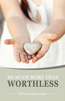 So Much More Than Worthless 1456084364 Book Cover