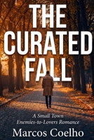 The Curated Fall: A Small Town Enemies-to-Lovers Romance B0H8ZSYSCS Book Cover
