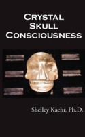 Crystal Skull Consciousness 0964820943 Book Cover