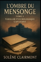 L'Ombre du Mensonge: Thriller Psychologique Captivant: Découvrez les secrets cachés qui vous tiendront en haleine jusqu'à la dernière page. Un voyage au cœur de l'esprit humain. (French Edition) B0G8V8MK6H Book Cover